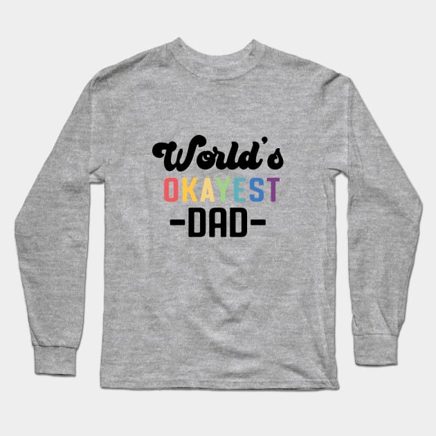 World's Okayest Dad Long Sleeve T-Shirt by Perpetual Brunch